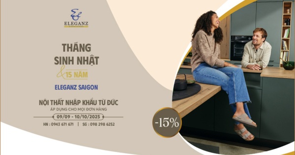 Tháng Sinh Nhật Eleganz Furniture – Ưu đãi 15% đặc biệt nhân kỷ niệm 15 năm Eleganz Saigon