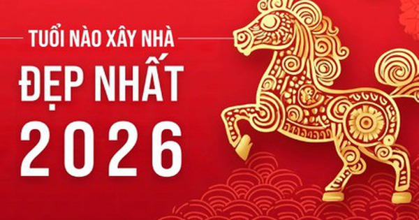 Có 11 tuổi xây nhà tốt nhất trong năm 2026, đặc biệt nếu gia chủ mượn được những tuổi này động thổ làm nhà thì gặp nhiều may mắn, tài lộc dồi dào