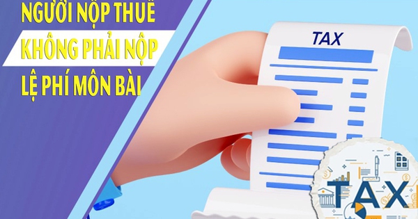 Từ tháng 1/2026: Người nộp thuế không phải nộp lệ phí môn bài