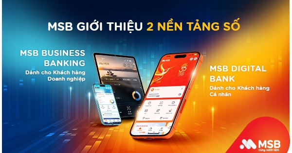 MSB khẳng định vị thế hàng đầu với bộ đôi nền tảng số mới