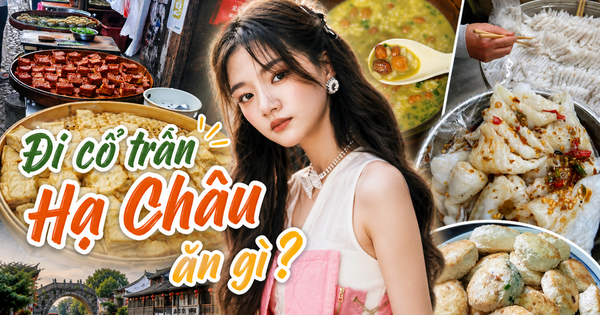 Hạ Châu không chỉ có cổ trấn Hoàng Diêu: 6 món ăn vặt mà dân bản địa giữ kỹ trong hẻm nhỏ