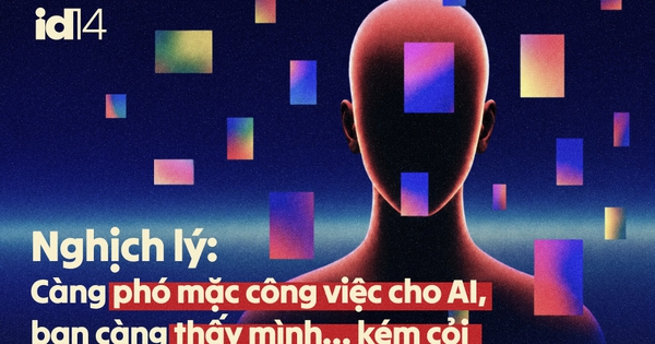 Nghịch lý: Càng phó mặc công việc cho AI, bạn càng thấy mình… kém cỏi