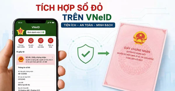Người dân được gì khi tích hợp sổ đỏ trên VNeID?