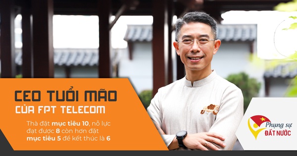 CEO tuổi Mão của FPT Telecom: Thà đặt mục tiêu 10, nỗ lực đạt được 8 còn hơn đặt mục tiêu 5 để kết thúc là 6